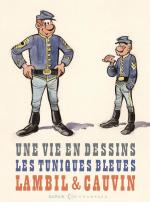 Une chevauchée fantastique.   Une vie en dessins – Les Tuniques bleues Lambil & Cauvin